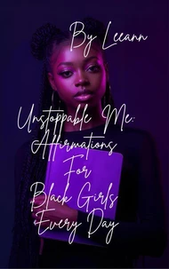 Unstoppable Me: Affirmations For Black Girls Every Day