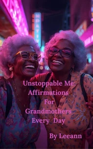 Unstoppable Me: Affirmations For Grandmothers Every Day