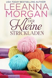 Der kleine Strickladen: Eine Kleinstadt Love Story