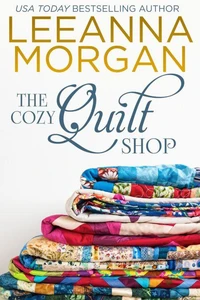 The Cozy Quilt Shop: A Sweet Small Town Romance (The Cottages on Anchor Lane, Book 3)