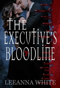  Leeanna White - The Executive's Bloodline - The Executive's Red, #2.