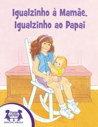 Igualzinho à Mamãe, Igalzinho ao Papai
