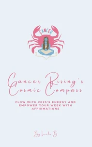 Cancer Rising's Cosmic Compass: Flow with 2025's Energy and Empower your Week with Affirmations