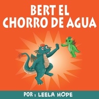  leela hope - Bert el chorro de agua - Libros para ninos en español [Children's Books in Spanish).