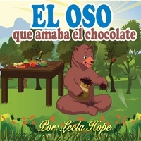  leela hope - El oso que amaba el chocolate - Libros para ninos en español [Children's Books in Spanish).