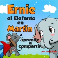  leela hope - Ernie el Elefante en Martin aprende a compartir - Libros para ninos en español [Children's Books in Spanish).