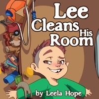  leela hope - Lee Cleans His Room - Bedtime children's books for kids, early readers.
