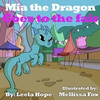  leela hope - Mia the Dragon Goes to the Fair - Bedtime children's books for kids, early readers.