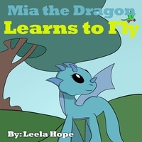  leela hope - Mia the Dragon Learns to Fly - Bedtime children's books for kids, early readers.