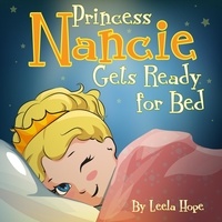  leela hope - Princess Nancie Gets Ready for Bed - Bedtime children's books for kids, early readers.