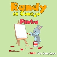  leela hope - Randy el Conejo Pinta - Libros para ninos en español [Children's Books in Spanish).