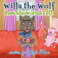  leela hope - Willa the Wolf Has Show and Tell - Bedtime children's books for kids, early readers.