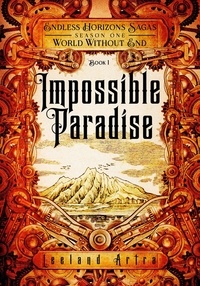  Leeland Artra - Impossible Paradise - A series of short gaslamp steampunk adventures books exploring a magic future world, #1.