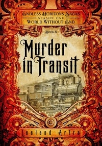  Leeland Artra - Murder in Transit - A series of short gaslamp steampunk adventures books exploring a magic future world, #5.
