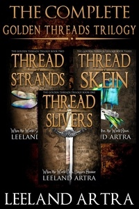  Leeland Artra - The Complete Golden Threads Trilogy - Ticca and Lebuin's original epic fantasy adventure, #1.