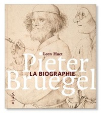 Leen Huet - Pieter Bruegel - La biographie.