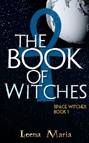  Leena Maria - The Book of Witches - Space Witches, #1.