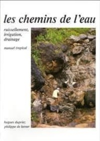  Leener De et Hugues Dupriez - Les Chemins de l'eau - Ruissellement, irrigation, drainage, manuel tropical.