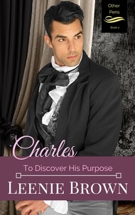  Leenie Brown - Charles: To Discover His Purpose - Other Pens, #2.
