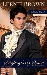 Delighting Mrs. Bennet: A Pride and Prejudice Variation