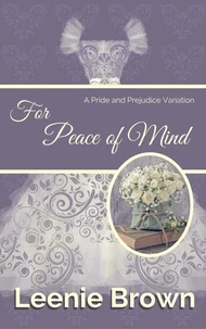 For Peace of Mind: A Pride and Prejudice Variation
