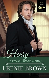  Leenie Brown - Henry: To Prove Himself Worthy - Other Pens, #1.