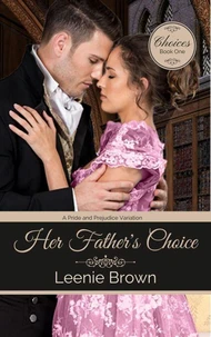 Her Father's Choice: A Pride and Prejudice Variation