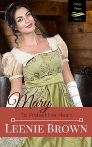 Leenie Brown - Mary: To Protect Her Heart - Other Pens, #3.