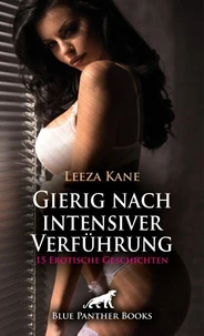 Gierig nach intensiver Verführung | 15 Erotische Geschichten