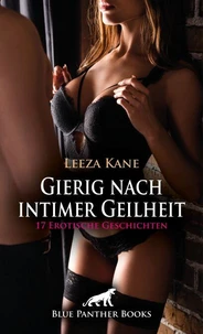 Gierig nach intimer Geilheit | 17 Erotische Geschichten