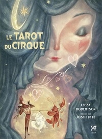 Leeza Robertson et Josh Tufts - Le tarot du cirque - Avec 78 lames, 1 sac en satin et un livre.