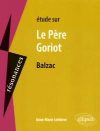 Etude sur Le Père Goriot, Honoré de Balzac
