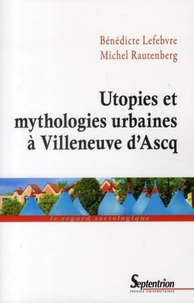 Utopies et mythologies urbaines à Villeneuve d'Ascq