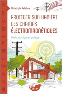 Protéger son habitat des champs électromaniétiques