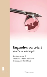 Engendrer ou créer ? Vers l'homme fabriqué ?