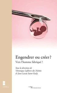 Engendrer ou créer ? Vers l'homme fabriqué ?