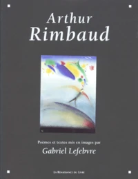 Arthur Rimbaud. Poemes Et Textes Mis En Images