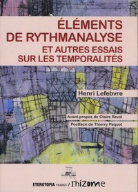 Eléments de rythmanalyse et autres essais sur les temporalités