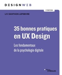 Lefebvre liv Danthon - 35 bonnes pratiques en UX Design 3e édition - Les fondamentaux de la psychologie digitale.