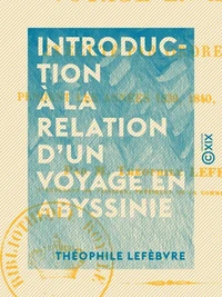 Introduction à la relation d'un voyage en Abyssinie - Exécuté pendant les années 1839, 1840, 1841, 1842, 1843