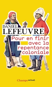 Pour en finir avec la repentance coloniale