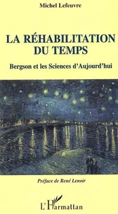 La réhabilitation du temps : Bergson et les sciences d'aujourd'hui