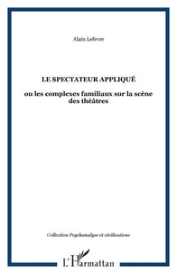 Le spectateur appliquée ou les complexes familiaux sur la scène des théâtres
