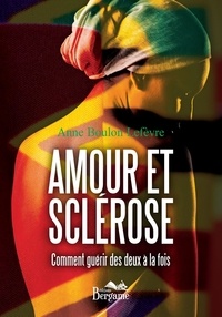 Lefevre anne Boulon - Amour et Sclérose.