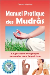 Manuel pratique des Mudrâs
