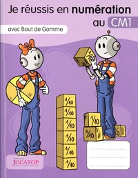 Je réussis en numération au CM1 avec Bout de Gomme