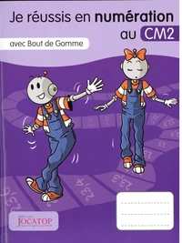 Je réussis en numération au CM2 avec Bout de gomme