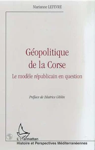 Géopolitique de la Corse. Le modèle républicain en question