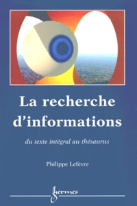 La Recherche D'Informations. Du Texte Integral Au Thesaurus