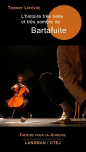 L'histoire très belle et très sombre de Bartafuite
